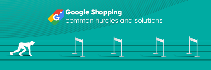 Reasons why Google Shopping is not working out for you