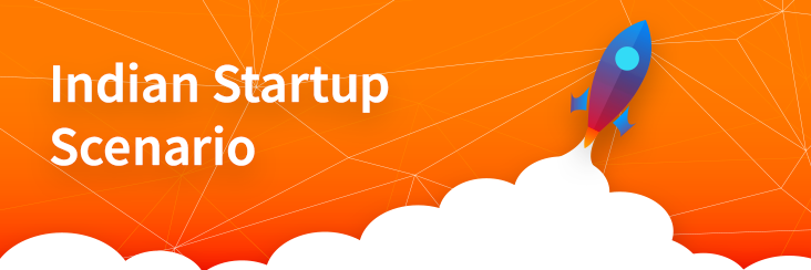 The maturing startup scenario in India Startup scenario of India