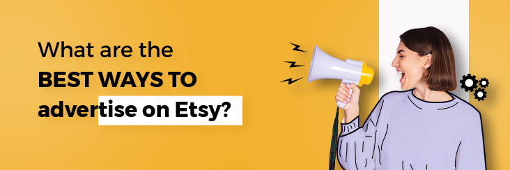 Grow the visibility of your products with Etsy Ads