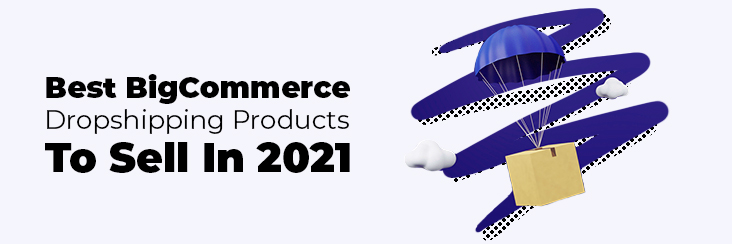 Best-BigCommerce-Dropshipping-Products-to-Sell-in-2021