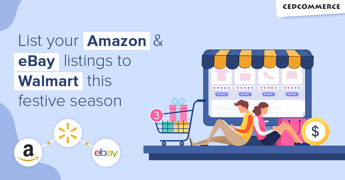 Bigcommerce Sellers List Your Amazon Ebay Listings To Walmart This Festive Season