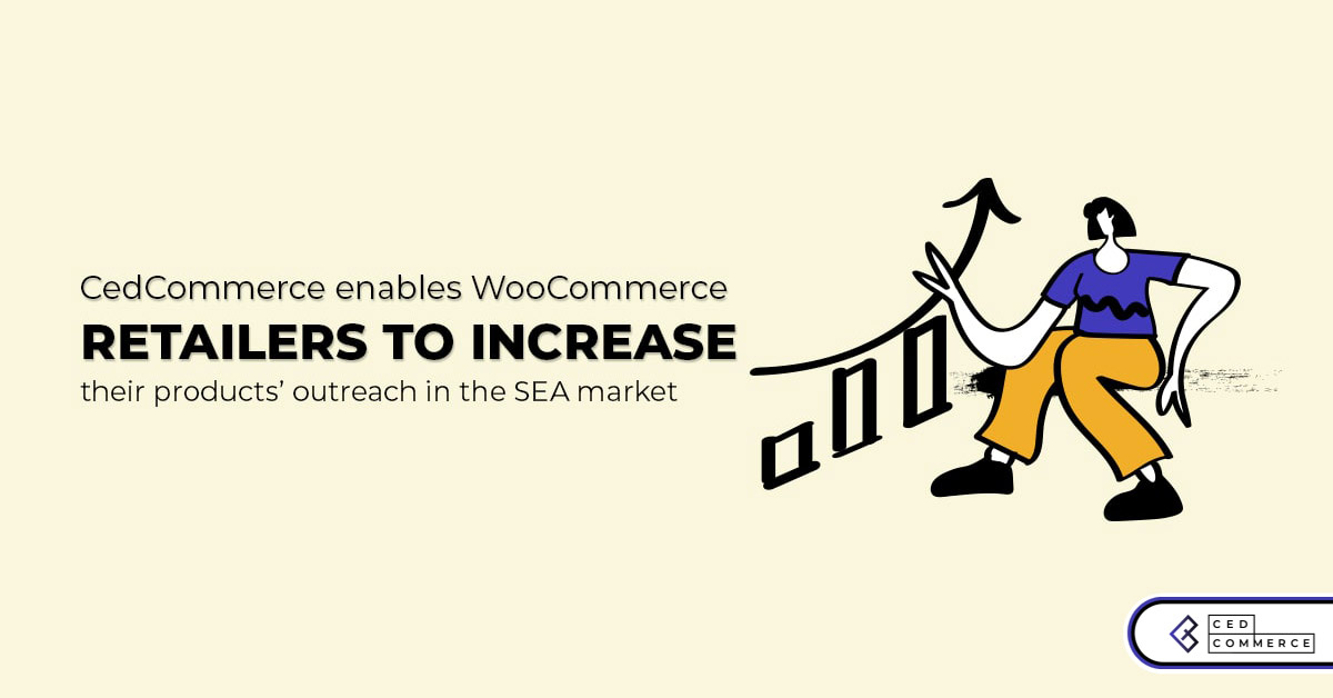 CedCommerce enables WooCommerce retailers to increase their products’ outreach in the SEA market