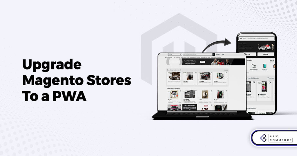 Why should you consider PWA for Magento websites?