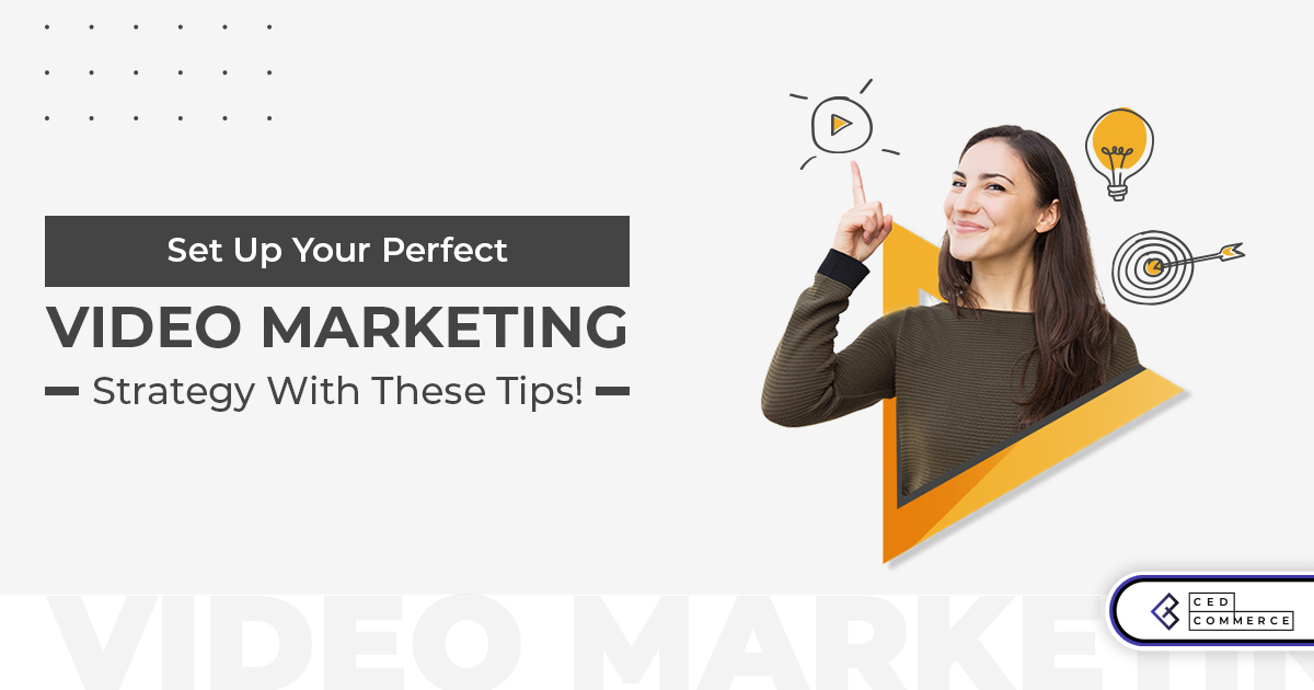How to set up a perfect Video Marketing strategy in 2022!