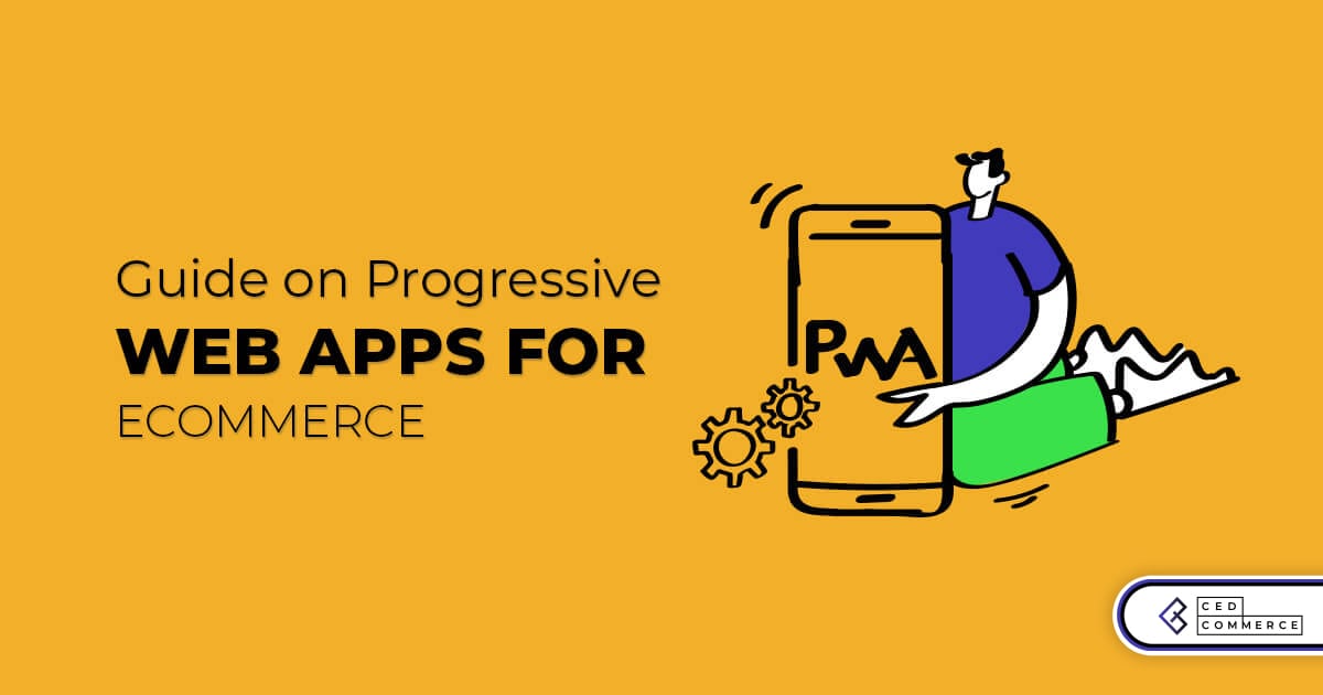 Guide on Progressive Web Apps for eCommerce and its future