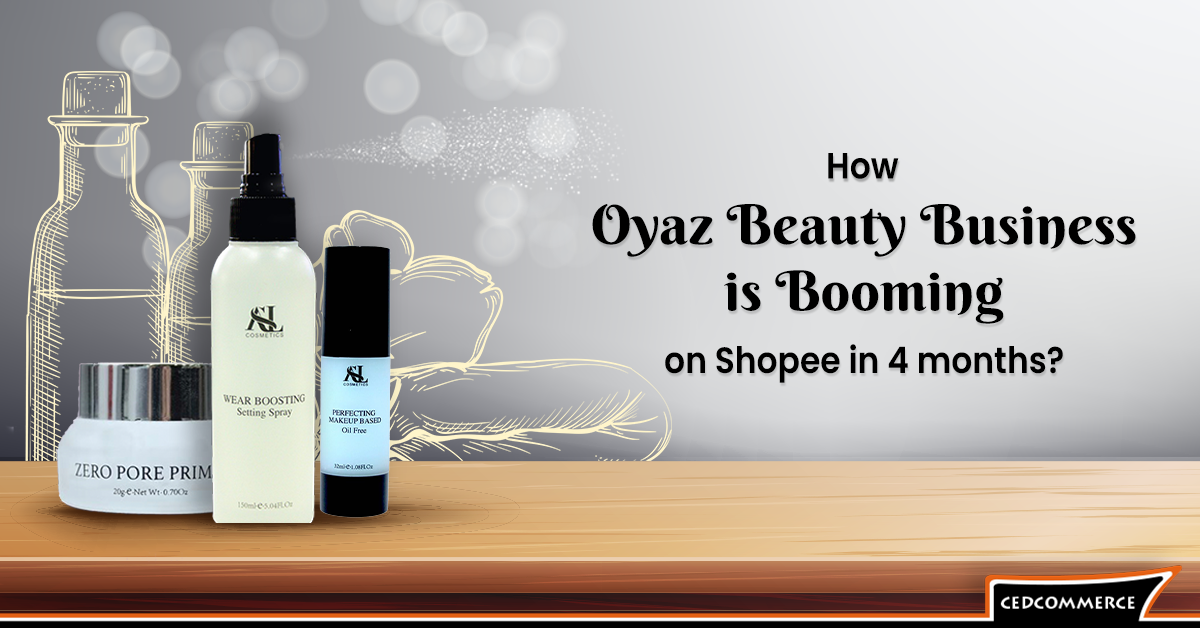 CedCommerce Boosted Oyaz’s Beauty Business on Shopee in 4 months