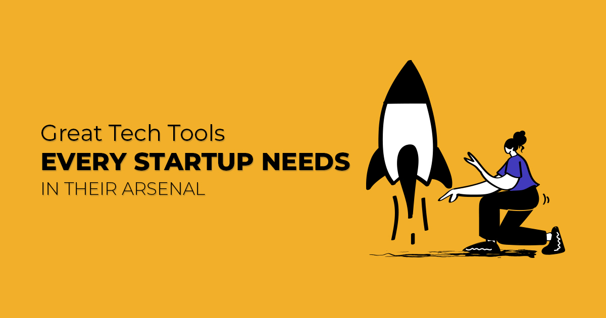 Great Tech Tools Every Startup Needs in Their Arsenal