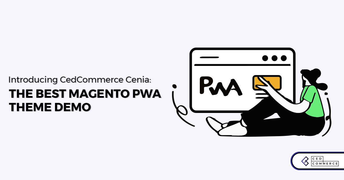 Magento PWA studio – An overview and its importance in eCommerce