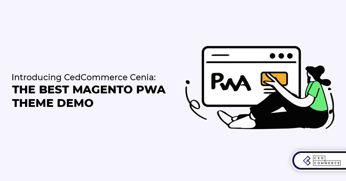 Introducing CedCommerce Cenia: The Best Magento PWA Theme Demo