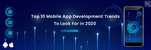 Top 10 Mobile App Development Trends To Look For In 2020