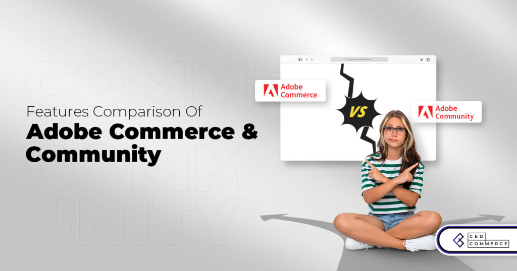Side by Side Comparison b/w Features of Adobe Commerce and Adobe Community
