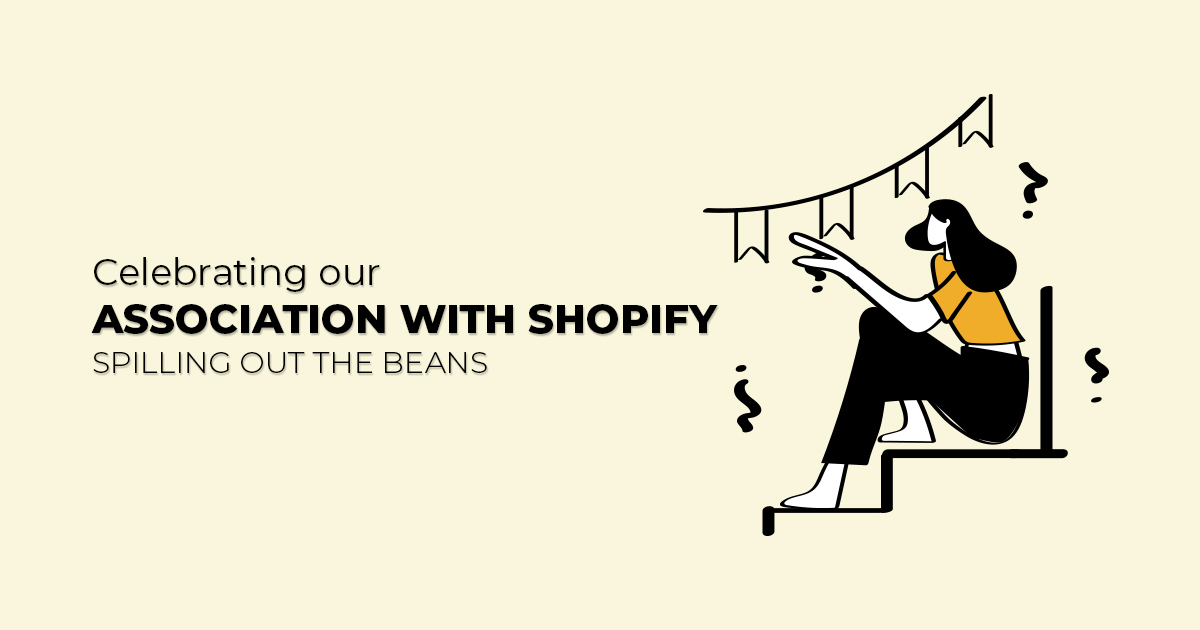 Celebrating our association with Shopify: Spilling out the beans