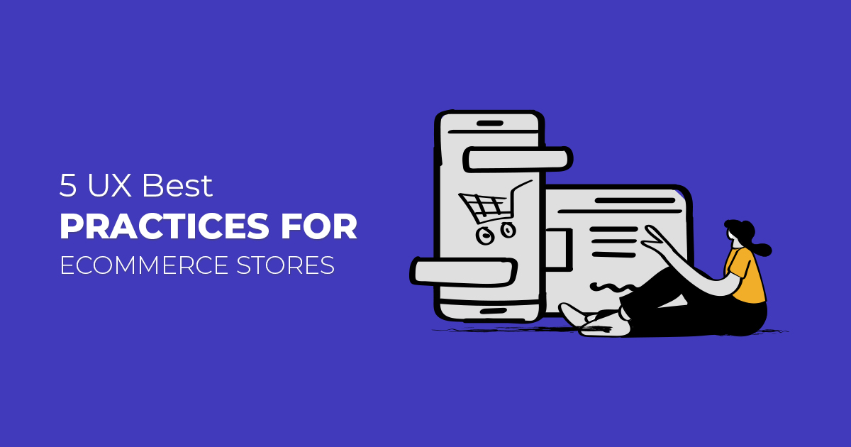 5 UX Best Practices for eCommerce Stores