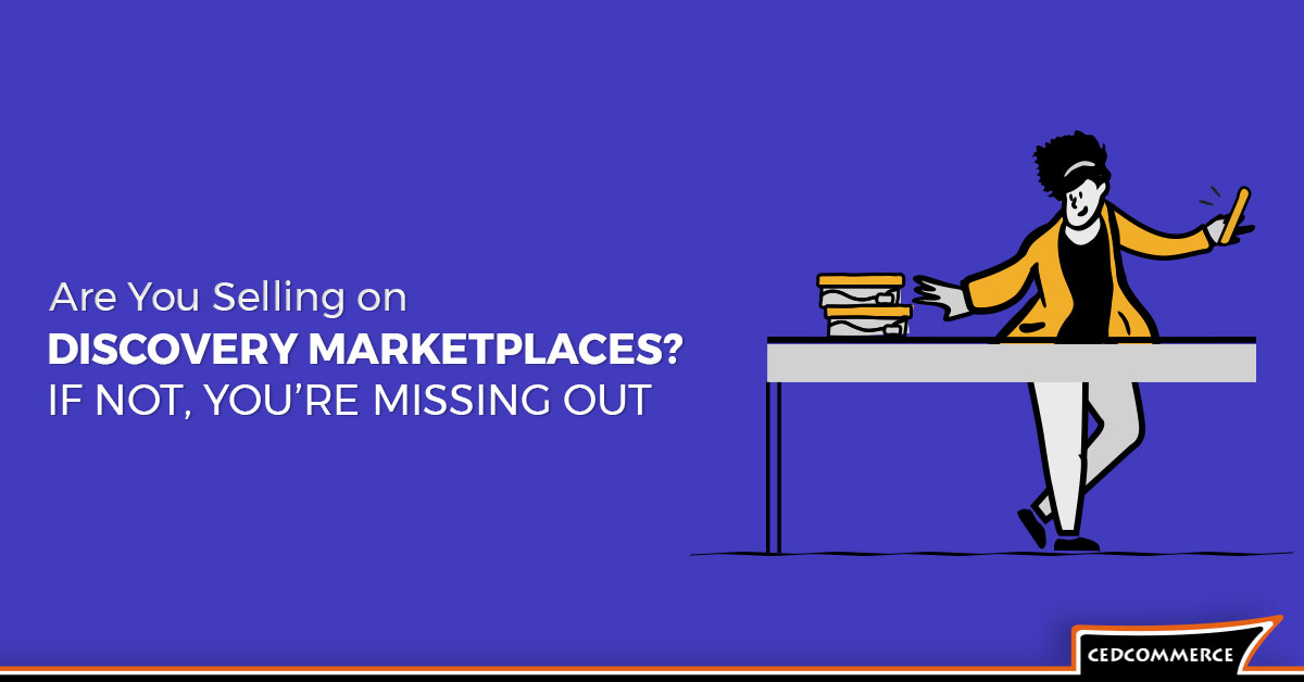 Are You Selling on Discovery Marketplaces? If Not, You’re Missing Out