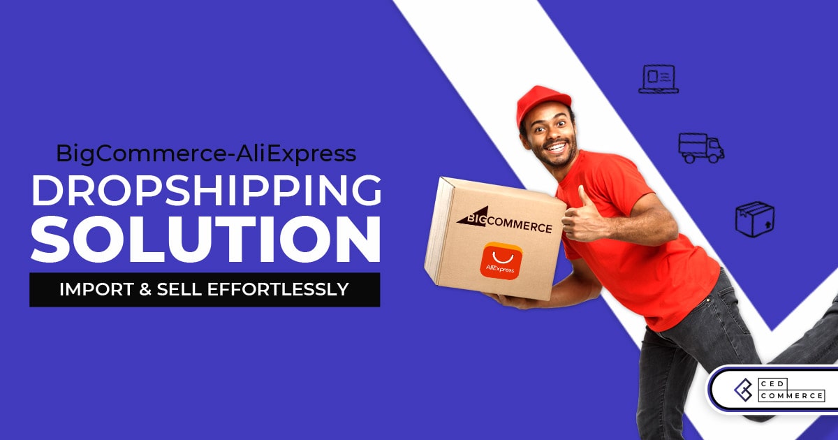 BigCommerce AliExpress Dropshipping Comprehensive Guide – Now Scale Business to Next Level