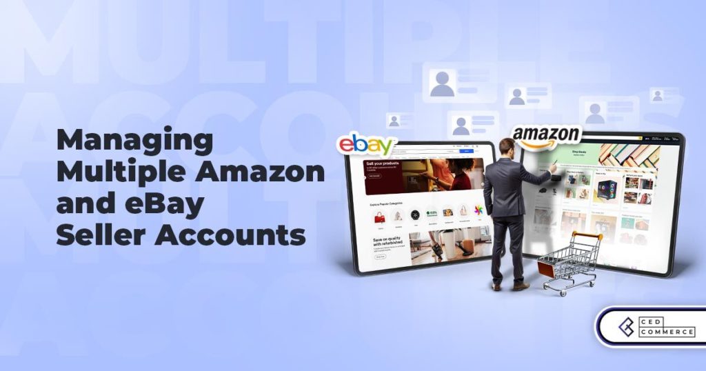 Manage Multiple Amazon and eBay Seller Accounts
