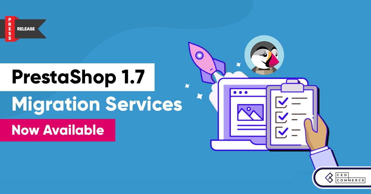 CedCommerce Launches Efficient & Affordable Services of PrestaShop Migration to Version 1.7
