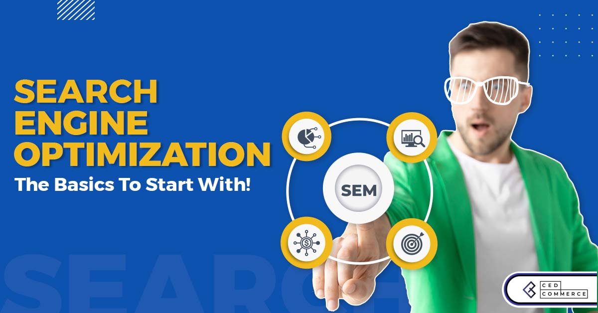 Search Engine Optimization- The Basics To Start With!