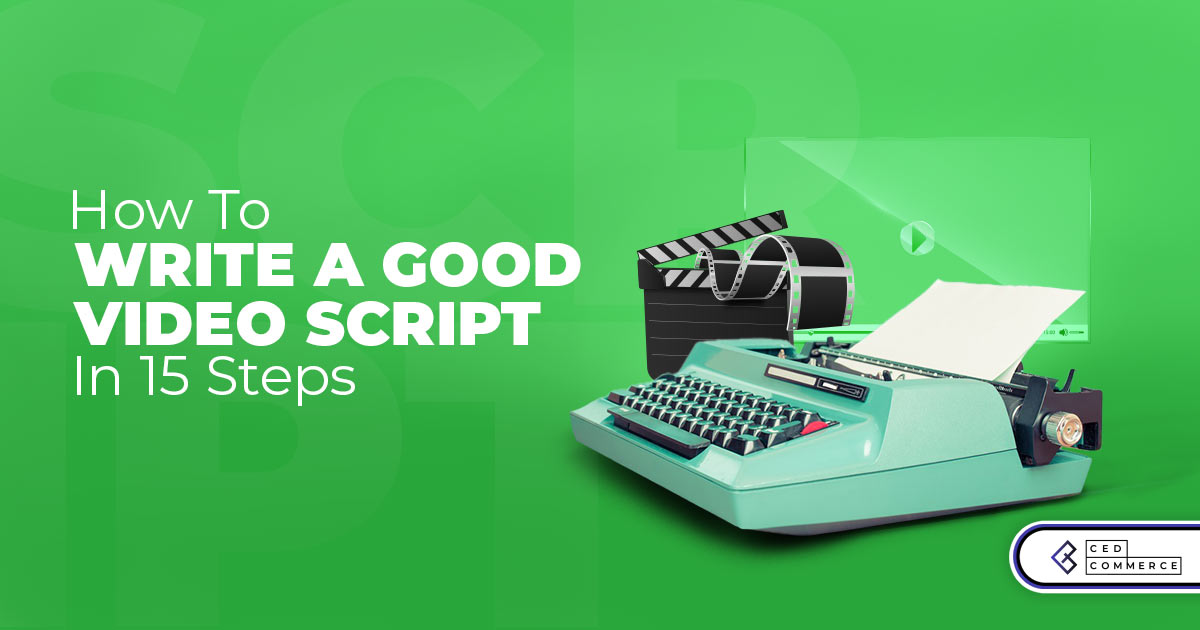 How To Write a Good Video Script in 15 STEPS!