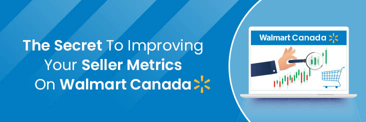 improve your walmart canada seller metrics