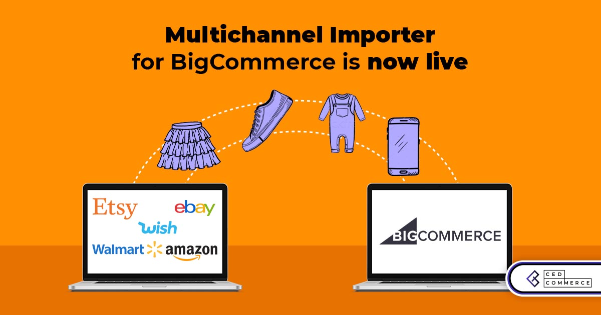 CedCommerce’s MultiChannel Importer for BigCommerce is now live