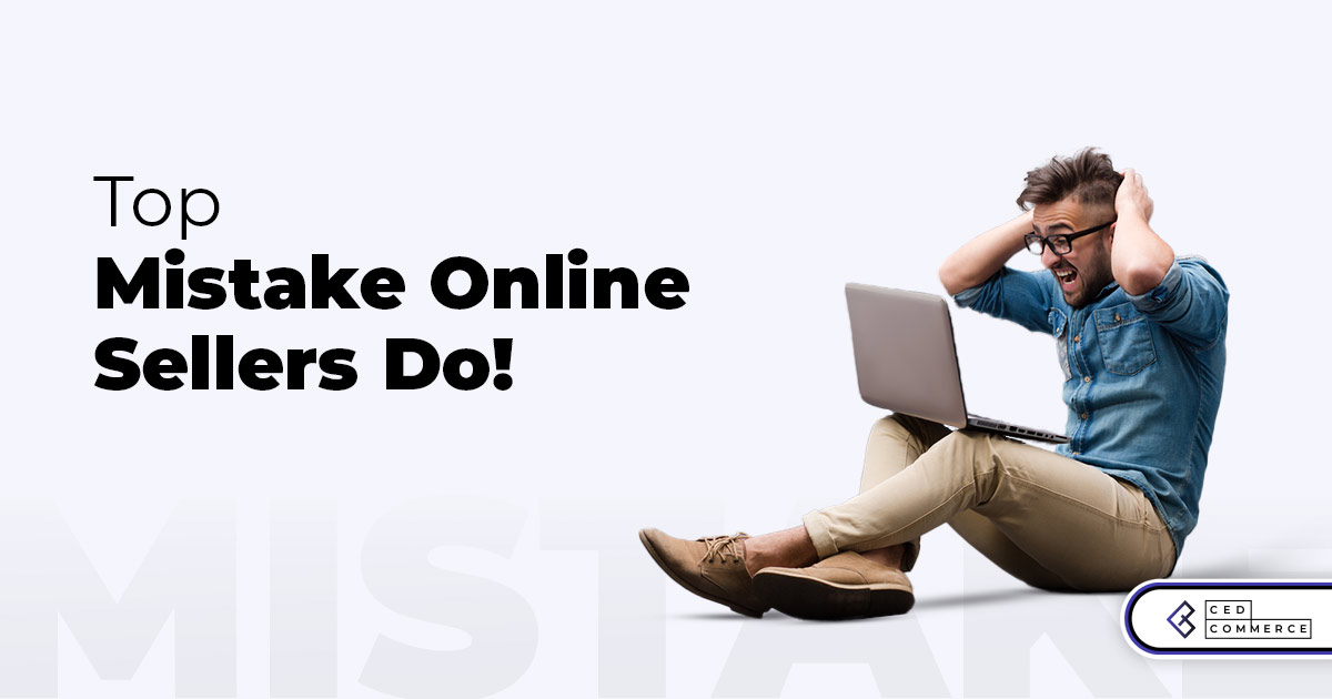 Top 3 mistakes online sellers do!