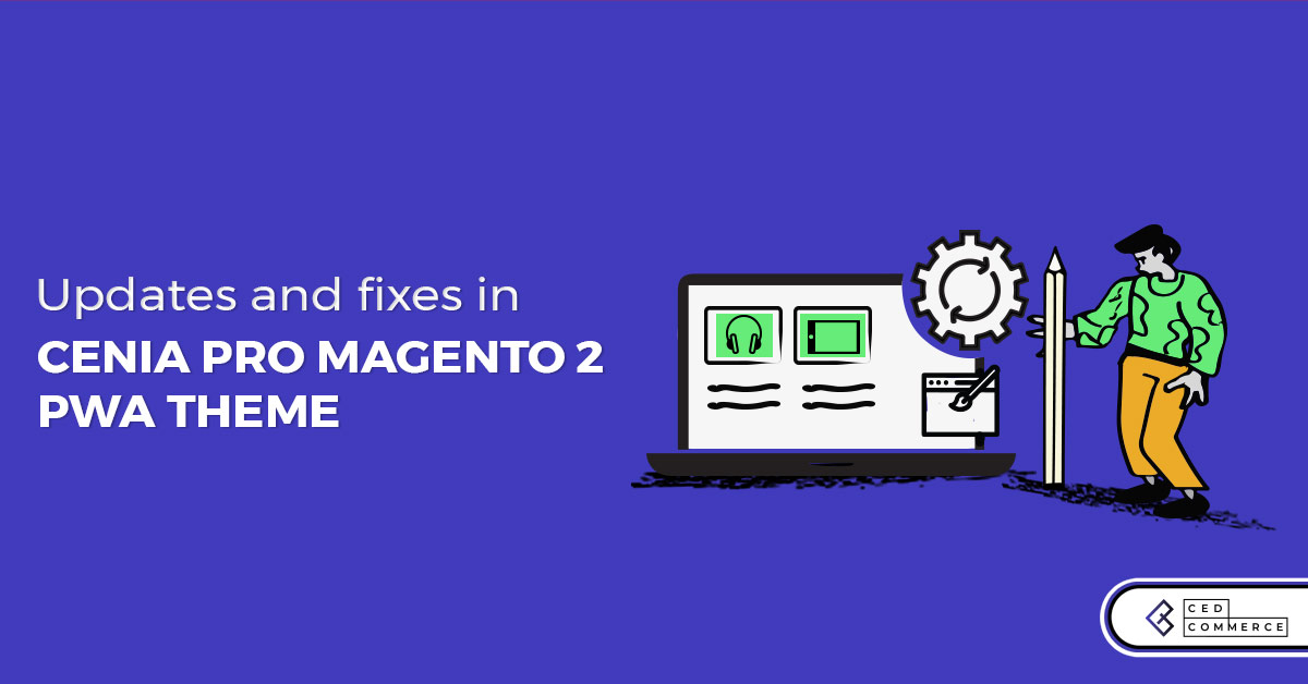 New Releases, Updates & Fixes in Cenia Pro Magento PWA Theme