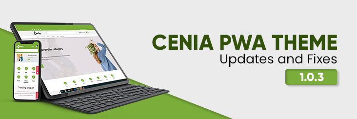 New Releases & Bug Fixes in Cenia Pro 1.0.3 Magento PWA Theme
