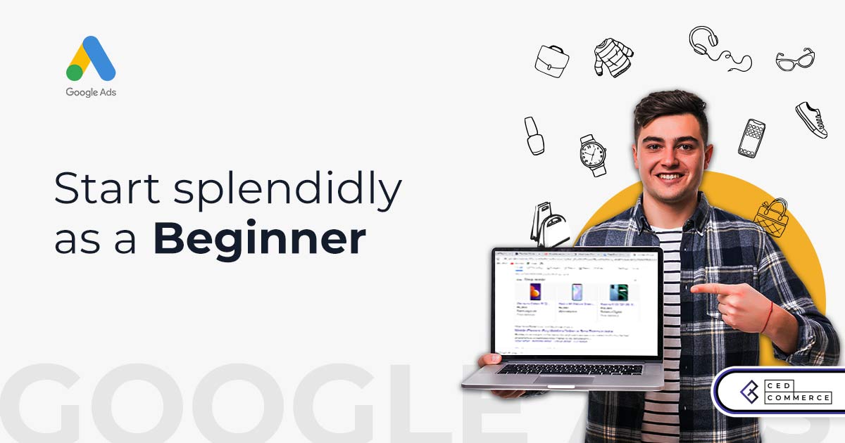 A Detailed Guide to Shopping Ads to Start splendidly as a Beginner!