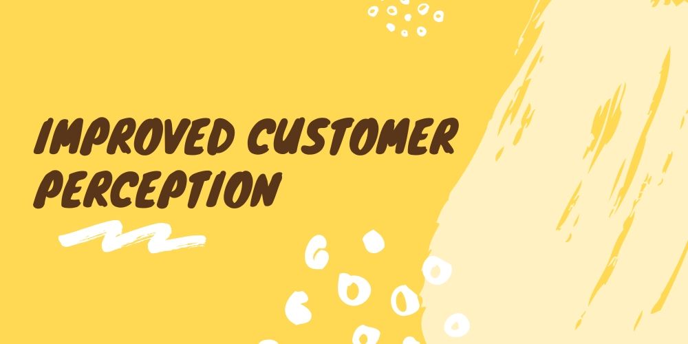 improved customer perception