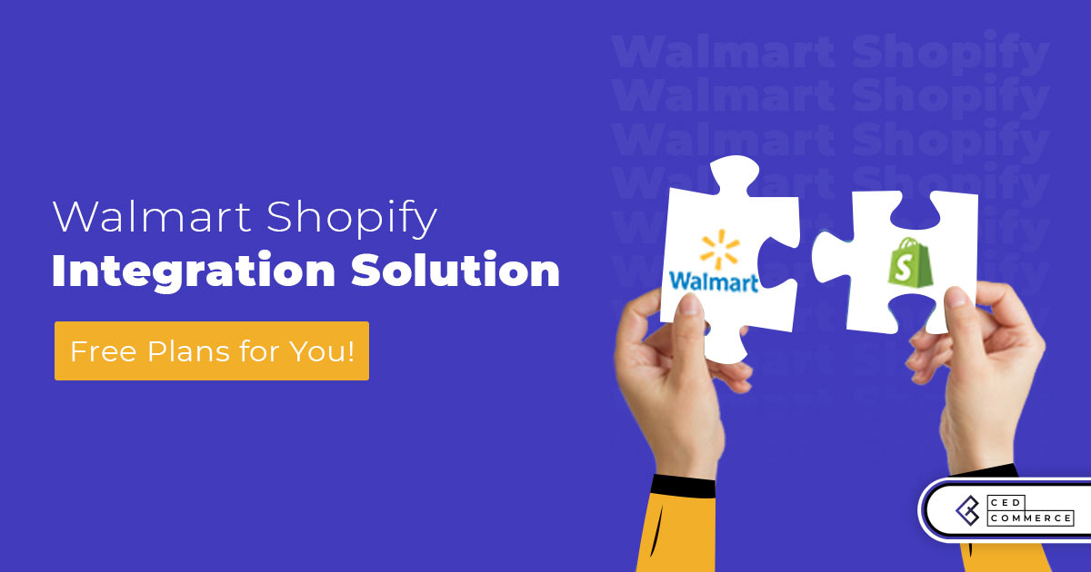 CedCommerce’s Walmart Shopify Integration: Free Plans for You!
