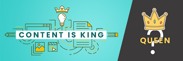 Content is QUEEN, the Most Powerful Piece of Your Marketing