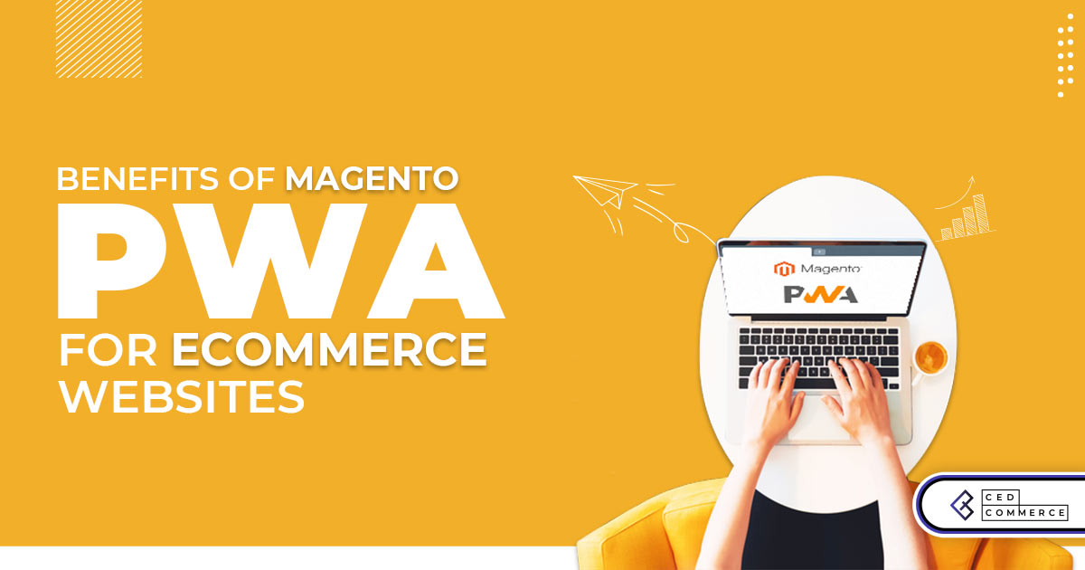 Benefits of Magento PWA for eCommerce websites