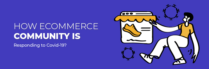 How eCommerce Community is Responding to Covid-19?