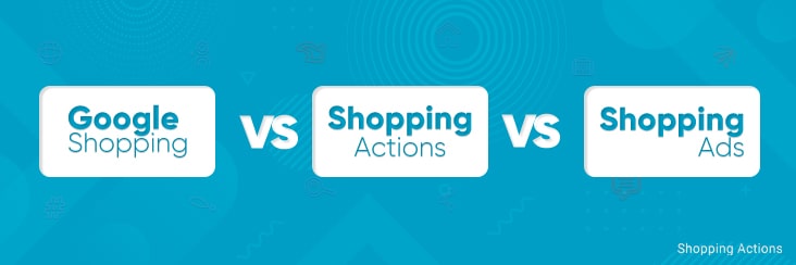 google shopping actions vs google shopping