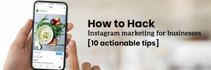 How to hack Instagram marketing for your business [10 actionable tips]