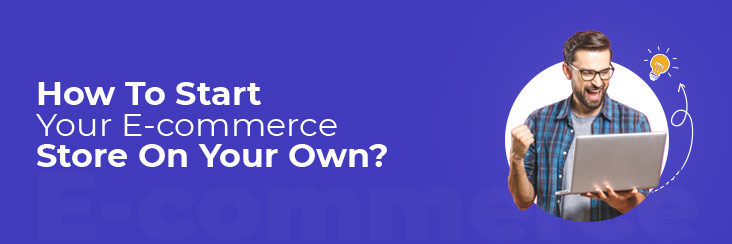 How to start your E-commerce store on your own?