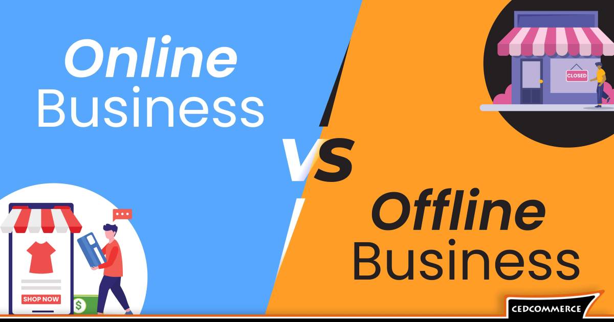 Differences Between an Offline and Online Business Which is better?