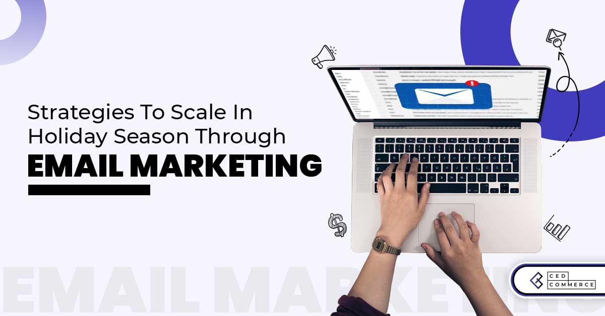 Email Marketing guide for the Holiday season 2021!