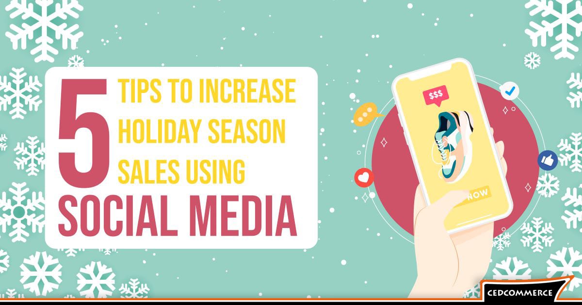 5 tips to increase your holiday season sales using social media