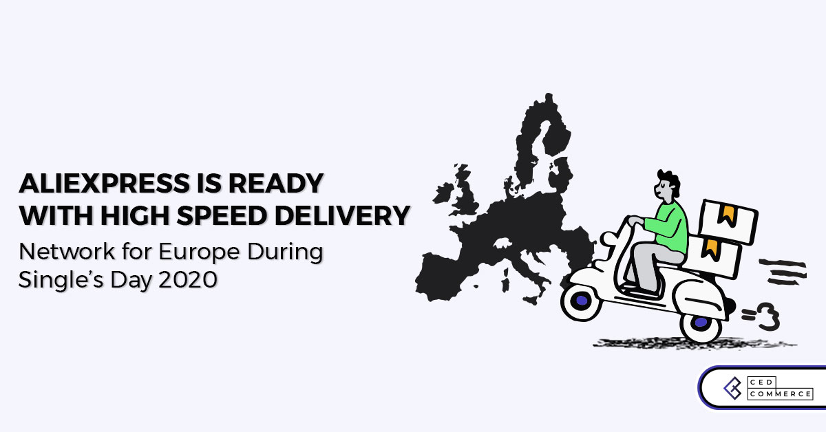 AliExpress is Ready with High Speed Delivery Network for Europe During Single’s Day 2020
