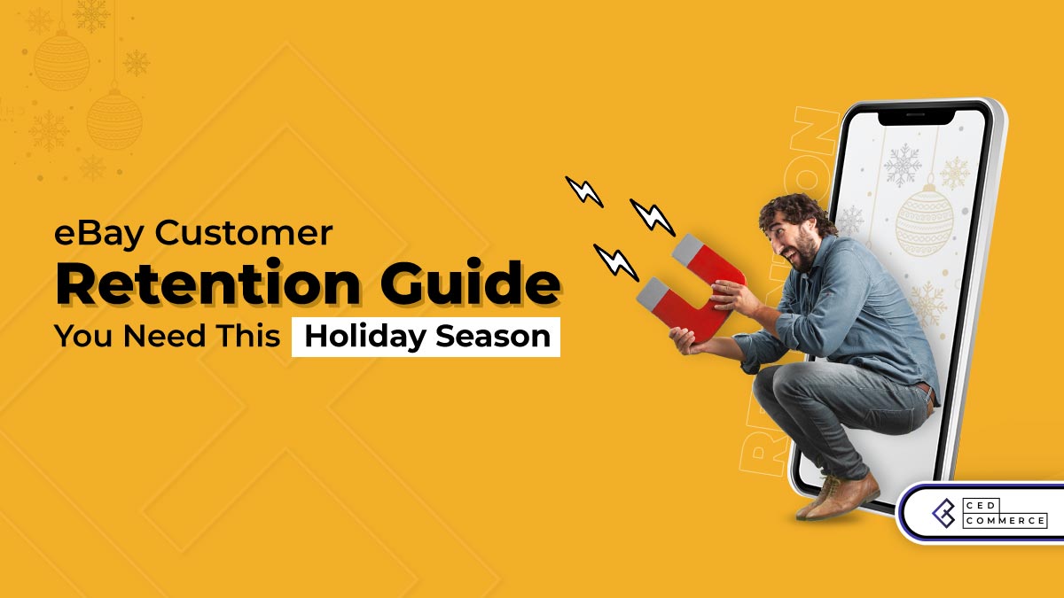 eBay Customer Retention Guide You Need This Holiday Season