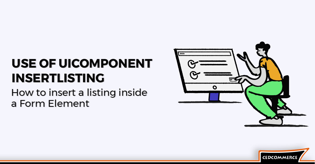 Use of UiComponent InsertListing – How to insert a listing inside a Form Element