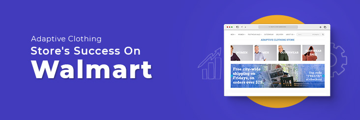 Adaptive Clothing Store Automated During The Pandemic With Walmart BigCommerce Integration