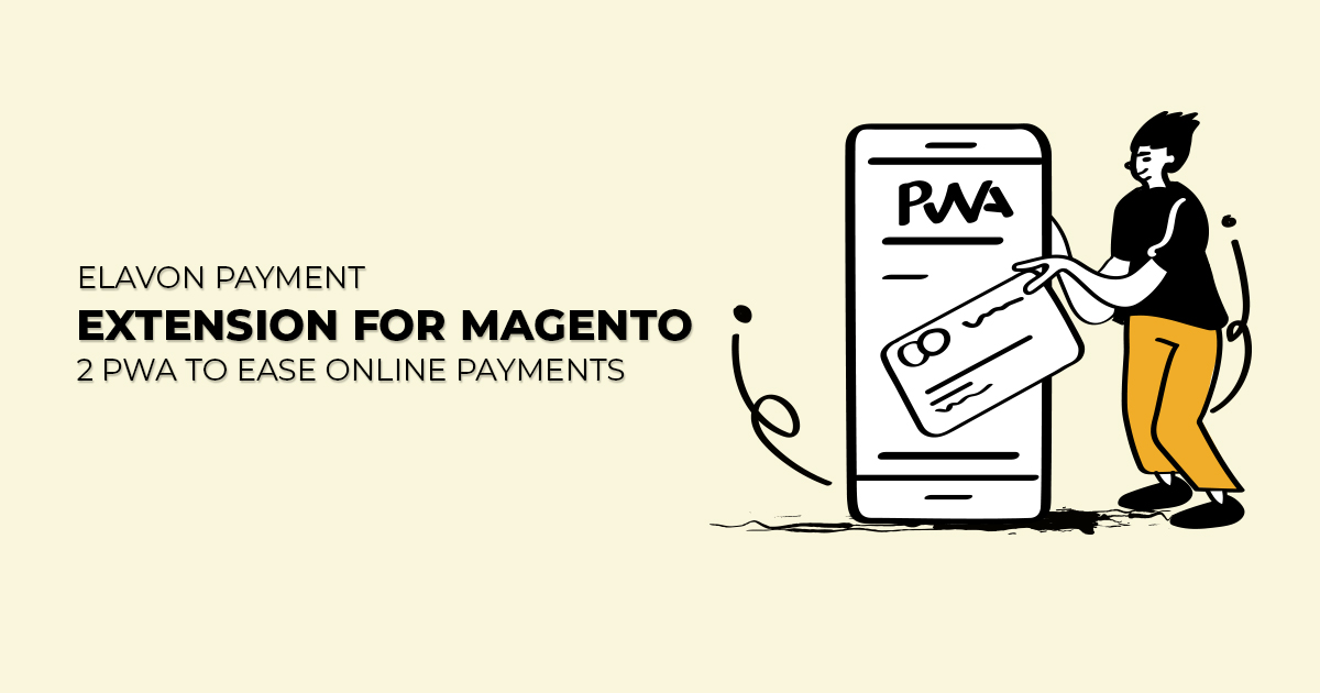 Elavon Payment Extension for Magento 2 PWA to ease online payments