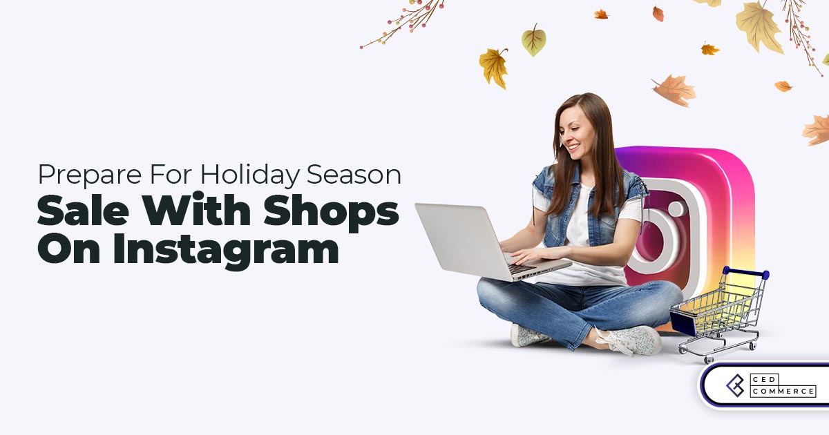 Prepare for holiday season sale with Shops on Instagram