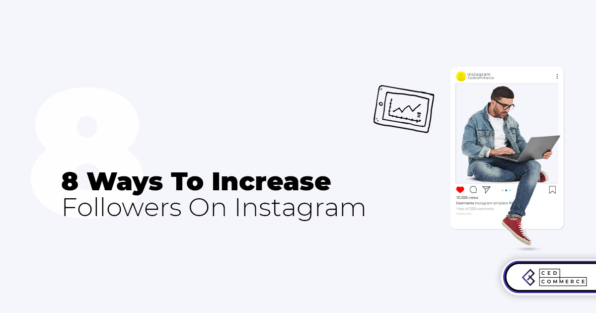 8 ways to increase followers on Instagram in 2021