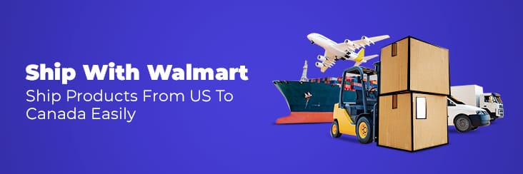 Ship products from US to Canada with Ship With Walmart program