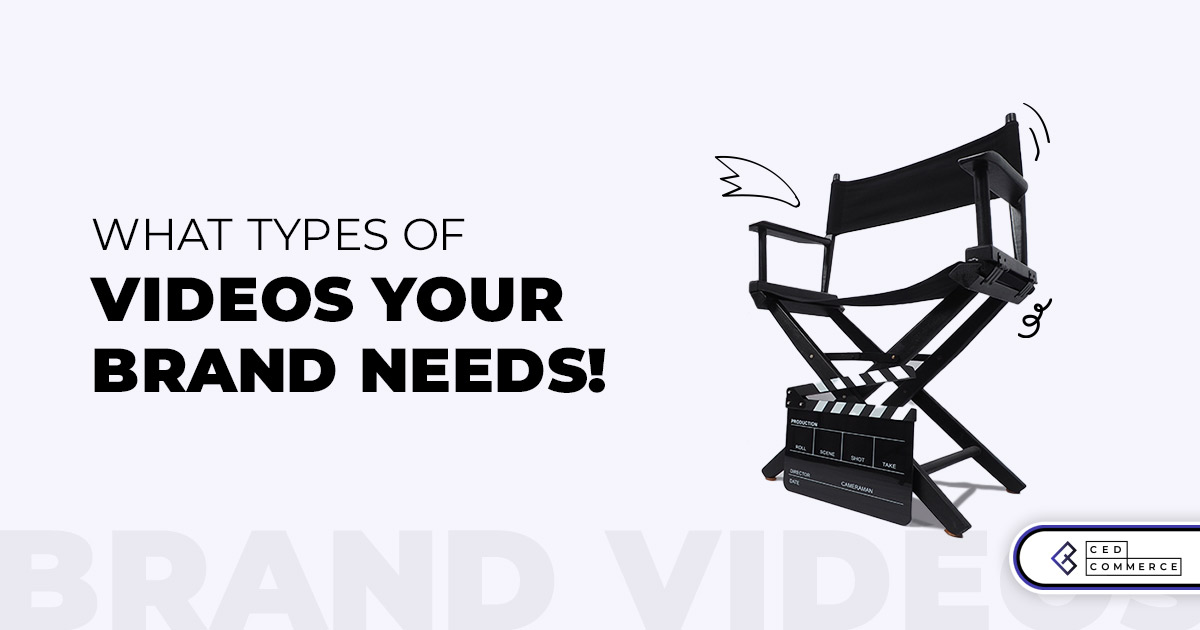 What types of videos your brand needs!