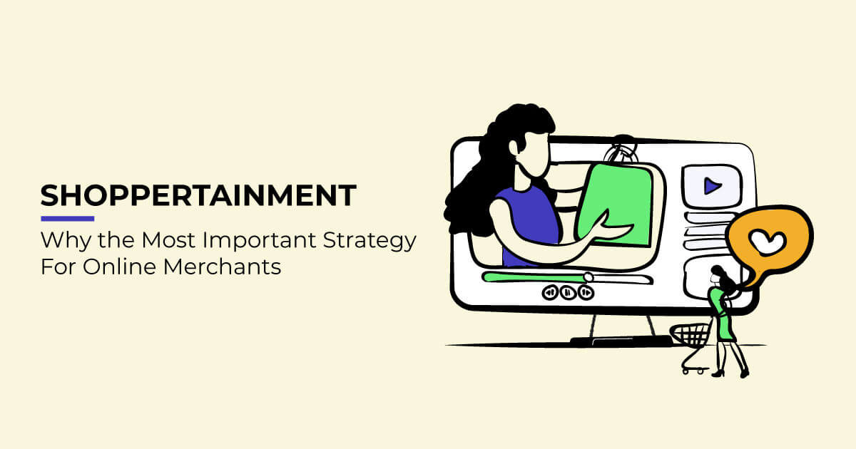 Why Customers Want More Shoppertainment and Lessons for Online Merchants